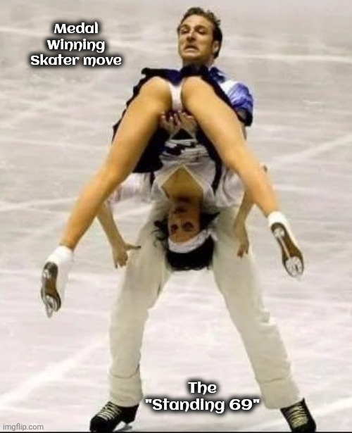 Medal Winning Skater move The "Standing 69" | made w/ Imgflip meme maker
