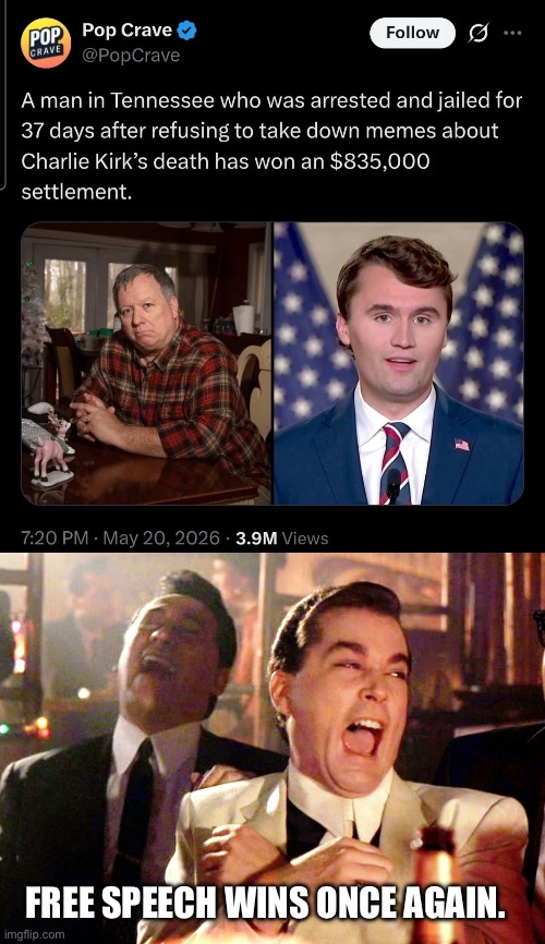 Comedy is legal again. | Free speech wins once again. | image tagged in memes,good fellas hilarious,charlie kirk,free speech,dark humor | made w/ Imgflip meme maker