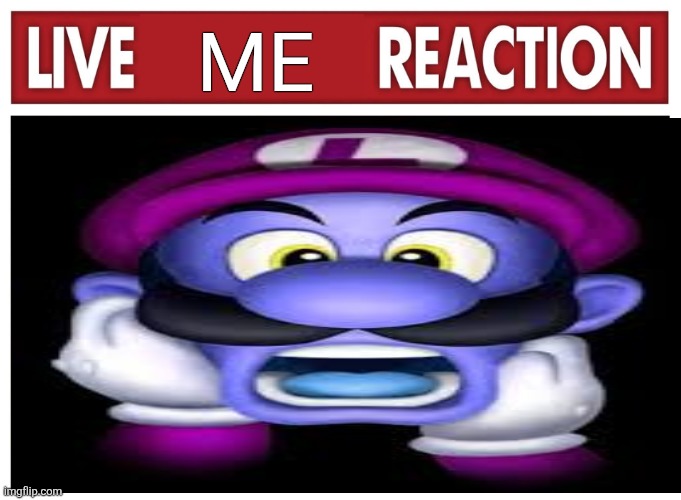BRUH WHY DID ZFM FOLLOW MY NEW STREAMS?! DOES HE HATE FILL IN MEMES TOO?! | Me | image tagged in live reaction | made w/ Imgflip meme maker