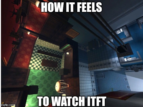 It literally has no context | How it feels; to watch ITFT | image tagged in itft,object shows,ultrakill | made w/ Imgflip meme maker