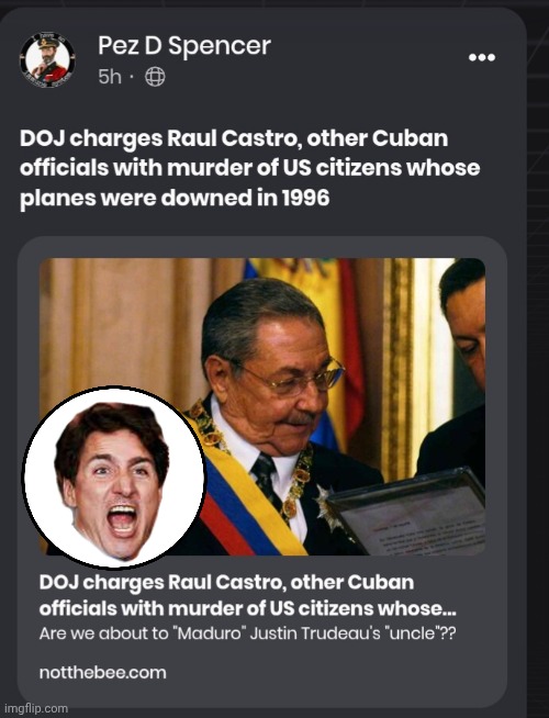 Trudy's Uncle is gonna get Maduroed | image tagged in screenshot_20260521_031645_chrome jpg,justin trudeau,fidel castro,uncle | made w/ Imgflip meme maker