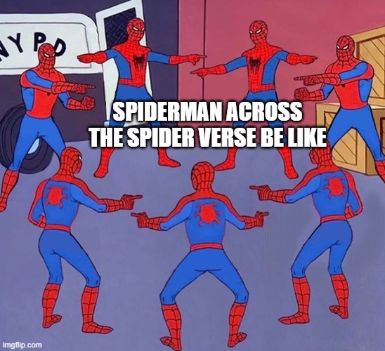 Gotta watch to understand | Spiderman across the spider verse be like | image tagged in spiderman pointing at spiderman pointing at spiderman | made w/ Imgflip meme maker