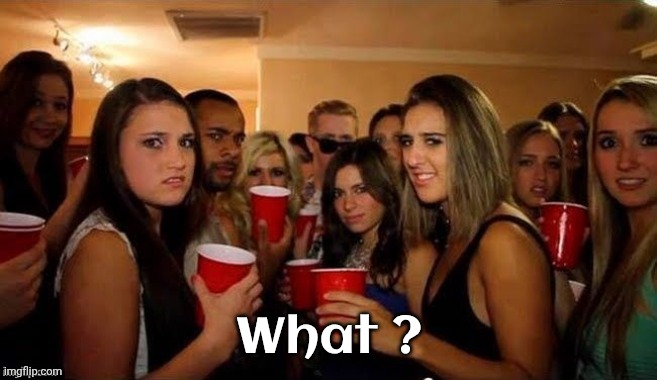 What ? | image tagged in that's disgusting | made w/ Imgflip meme maker
