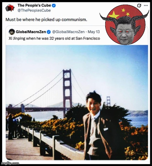 Xi jinping got radicalized here | image tagged in img 46 jpeg,communism,xi jinping | made w/ Imgflip meme maker
