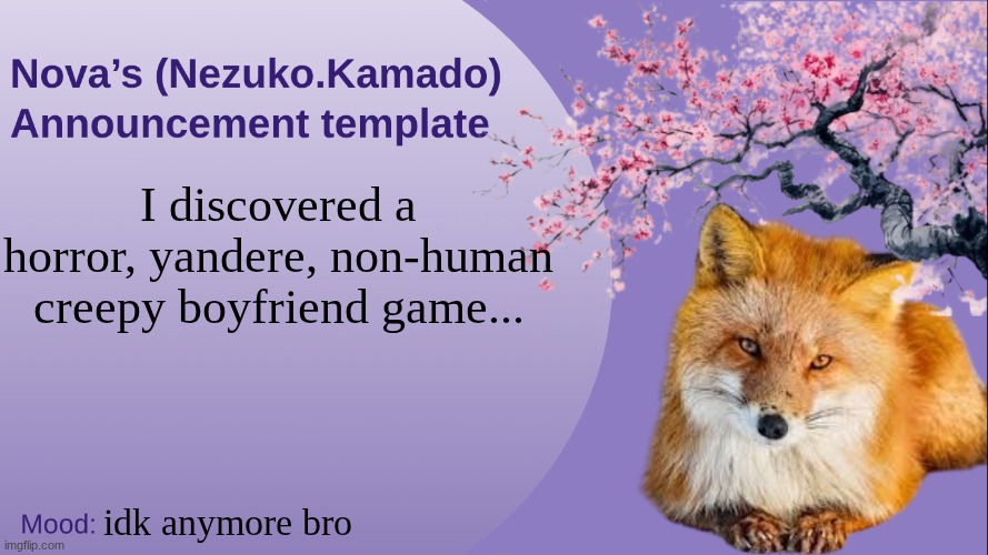 I think I discovered the best game for my own interests and personality. | I discovered a horror, yandere, non-human creepy boyfriend game... idk anymore bro | image tagged in nova's announcement template,the freak circus | made w/ Imgflip meme maker