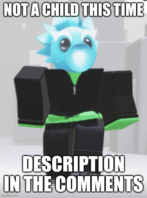 I'll hear out my OC then. | Not A Child this time; Description in the comments | made w/ Imgflip meme maker
