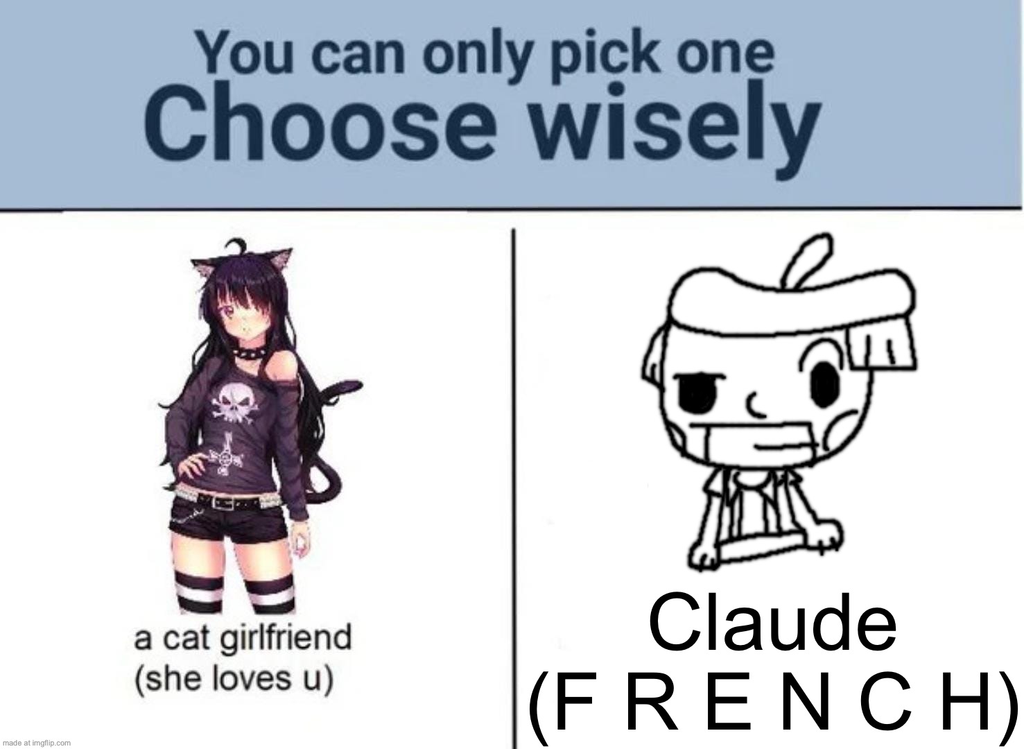 Choose wisely (Claude!) | Claude
(F R E N C H) | image tagged in choose wisely | made w/ Imgflip meme maker