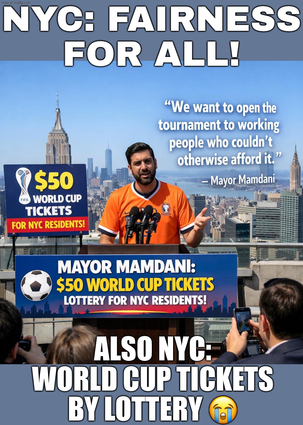 NYC: We’re doing a fair ticket lottery for the World Cup!; Me, losing the lottery and watching the match from the deli TV like: | NYC: FAIRNESS FOR ALL! ALSO NYC: WORLD CUP TICKETS BY LOTTERY 😭 | image tagged in mayor mamdani,nyc,new york city,soccer,world cup,lottery | made w/ Imgflip meme maker
