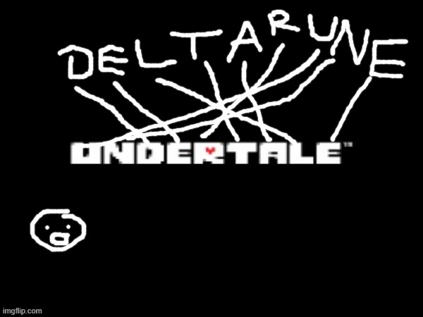 deltarune has been here all along?? | image tagged in undertale,deltarune | made w/ Imgflip meme maker