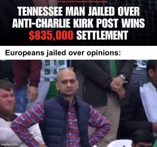 Tennessee tried to be England | Europeans jailed over opinions: | image tagged in politics lol,memes | made w/ Imgflip meme maker