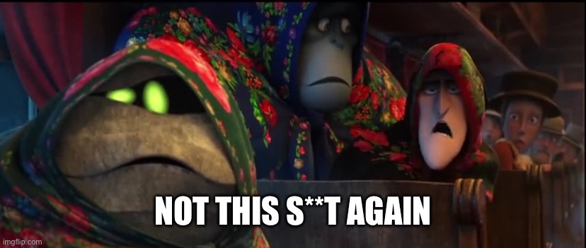 Hotel Transylvania not this clown again | Not this s**t again | image tagged in hotel transylvania not this clown again | made w/ Imgflip meme maker