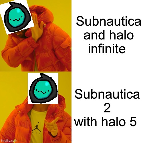 SL1M3R | Subnautica and halo infinite; Subnautica 2 with halo 5 | image tagged in memes,drake hotline bling | made w/ Imgflip meme maker