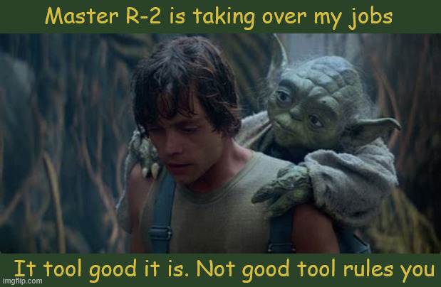 Trumpian AI Takeover | Master R-2 is taking over my jobs; It tool good it is. Not good tool rules you | image tagged in trumpian ai takeover,donarth draftevader,planet of the bots,i feel like you are trump and i'm tom massie,get off my back | made w/ Imgflip meme maker