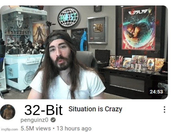 X situation is crazy | 32-Bit | image tagged in x situation is crazy | made w/ Imgflip meme maker