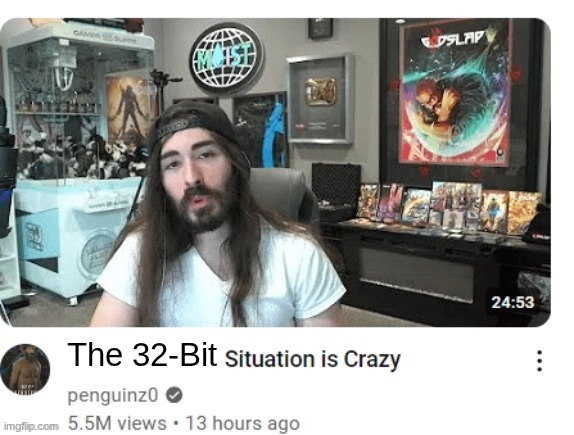 X situation is crazy | The 32-Bit | image tagged in x situation is crazy | made w/ Imgflip meme maker
