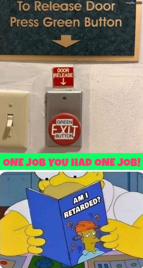 How in the world did this fail? | One job you had one job! | image tagged in you had one job,how did this happen,dude you're an idiot,duhhh dumbass,do you are have stupid,homer simpson | made w/ Imgflip meme maker