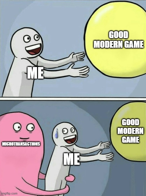 Running Away Balloon Meme | Good Modern Game; Me; Good Modern game; Microtransactions; Me | image tagged in memes,running away balloon | made w/ Imgflip meme maker