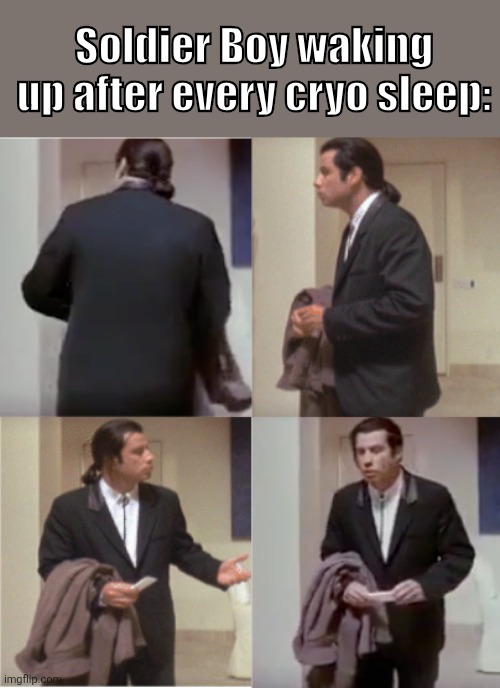 Vought Fiction | Soldier Boy waking up after every cryo sleep: | image tagged in confused travolta,amazon prime | made w/ Imgflip meme maker