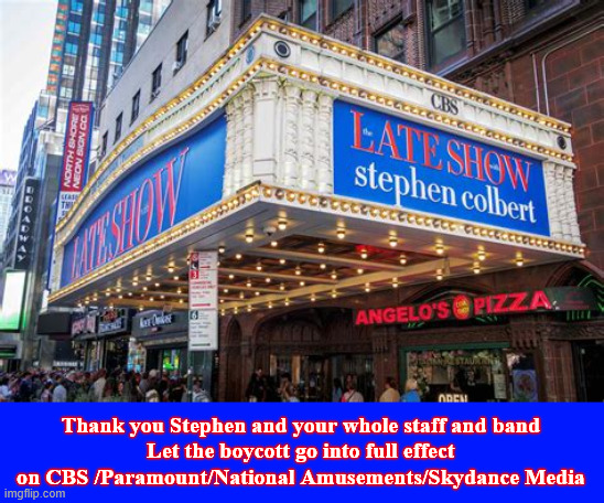 Hello-Goodbye | Thank you Stephen and your whole staff and band
Let the boycott go into full effect on CBS /Paramount/National Amusements/Skydance Media | made w/ Imgflip meme maker