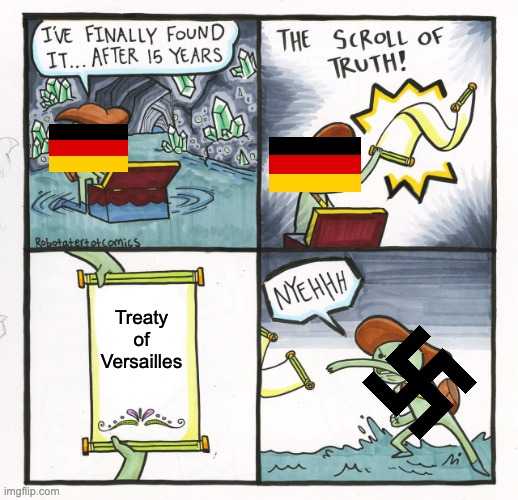 Meme about history | Treaty of Versailles | image tagged in memes,the scroll of truth | made w/ Imgflip meme maker