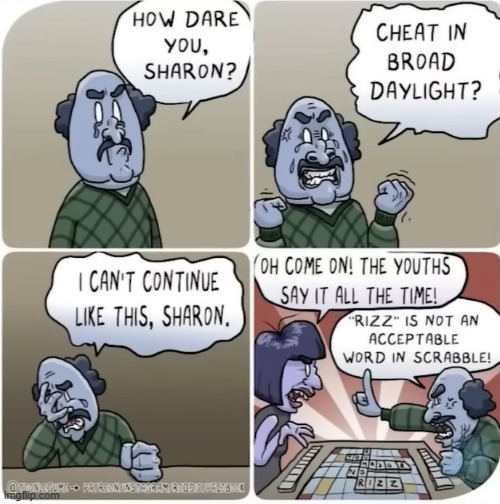 image tagged in cheat,cheating,scrabble,rizz,plot twist,unexpected | made w/ Imgflip meme maker
