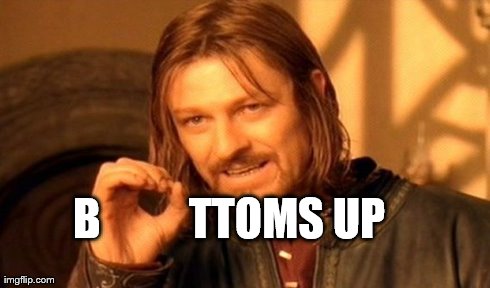 One Does Not Simply | B          TTOMS UP | image tagged in memes,one does not simply | made w/ Imgflip meme maker