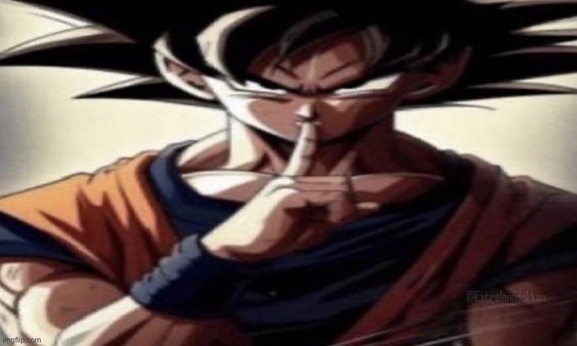 nobody saw that | image tagged in goku shhhhh | made w/ Imgflip meme maker