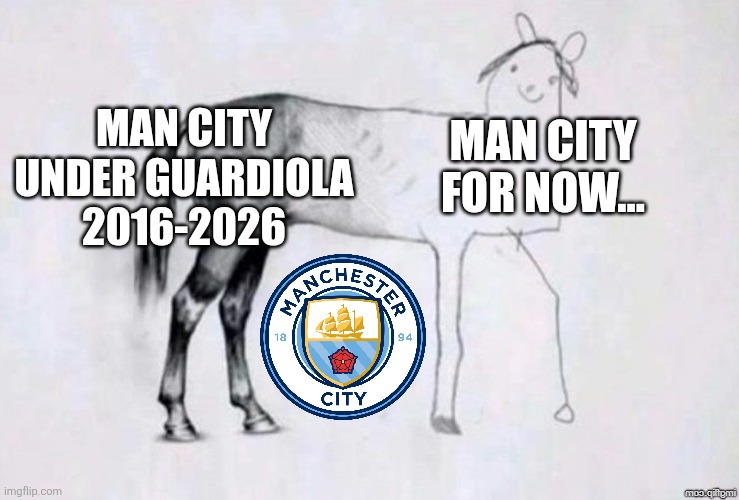 MANCHESTER CITY CONFIRM THAT PEP GUARDIOLA WILL LEAVE MANCHESTER CITY AT THE END OF THE SEASON | Man City under Guardiola
2016-2026; Man City for now... | image tagged in horse drawing,manchester city,guardiola,sad,memes,football | made w/ Imgflip meme maker