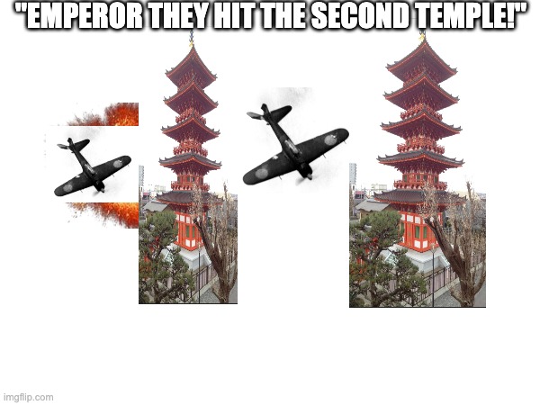 "emperor they hit the second temple!" | image tagged in 9/11,meme,dark humor | made w/ Imgflip meme maker