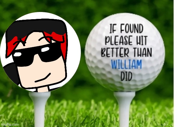 This was in an ad while i was editing something on ibis paint x | image tagged in william,ads,random,golf | made w/ Imgflip meme maker