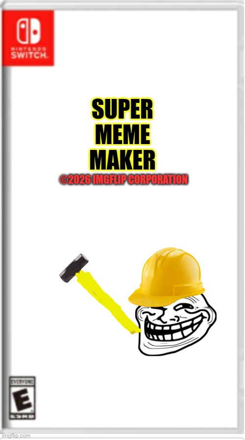 Super Meme Maker For Switch | Super
Meme
Maker; ©2026 Imgflip Corporation | image tagged in blank switch game | made w/ Imgflip meme maker