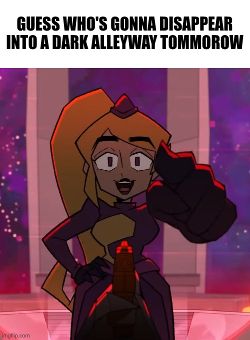 Miss Information Point | Guess who's gonna disappear into a dark Alleyway tommorow | image tagged in miss information point | made w/ Imgflip meme maker