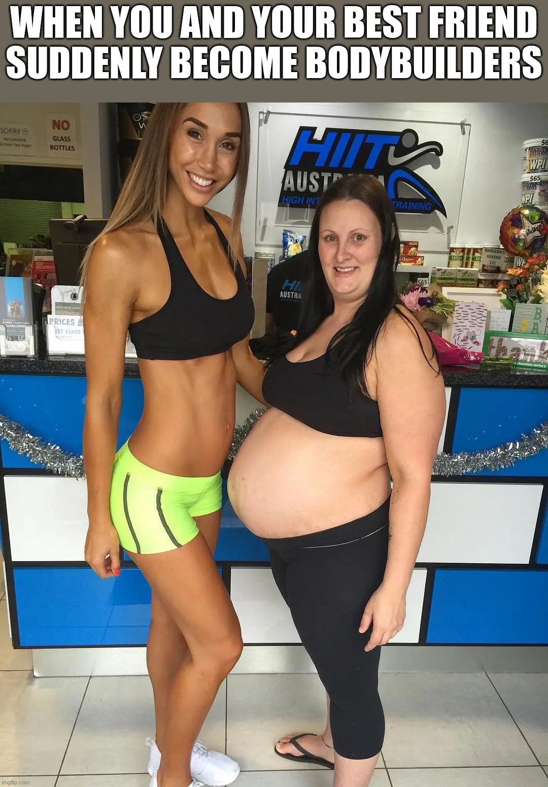 Women are the true bodybuilders, literally | when you and your best friend suddenly become bodybuilders | image tagged in pregnant,best friends,bodybuilding,bodybuilder,big belly,fitness | made w/ Imgflip meme maker