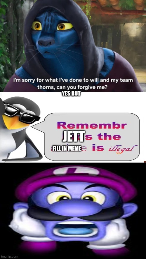 Who Accepts Jett Fillmore's Apology? | Yes but; Jett; Fill in meme | image tagged in who accepts jett fillmore's apology | made w/ Imgflip meme maker
