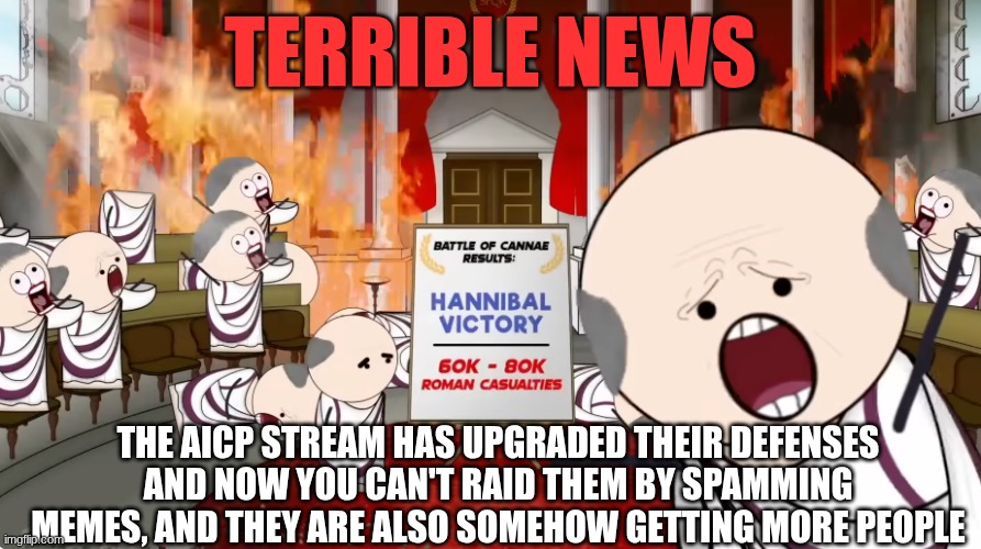 I feel bad for @GrayscaleEmojicat | terrible news; The AICP stream has upgraded their defenses and now you can't raid them by spamming memes, and they are also somehow getting more people | image tagged in screenshot 2026-05-19 at 12 58 43 pm png | made w/ Imgflip meme maker