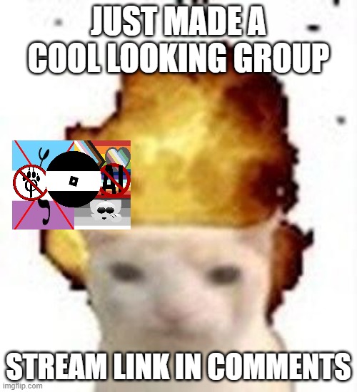 h | just made a cool looking group; stream link in comments | image tagged in legalize nuclear bombs | made w/ Imgflip meme maker
