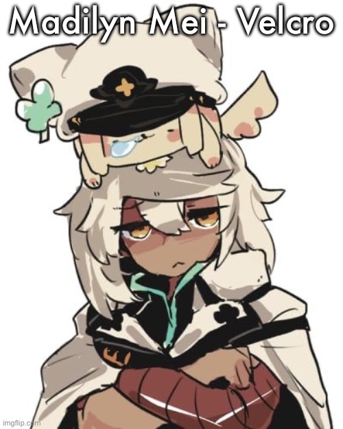 bro music is normal music | Madilyn Mei - Velcro | image tagged in ramlethal guilty gear | made w/ Imgflip meme maker