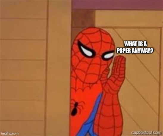 What is a psper anyway? | image tagged in psst spiderman | made w/ Imgflip meme maker