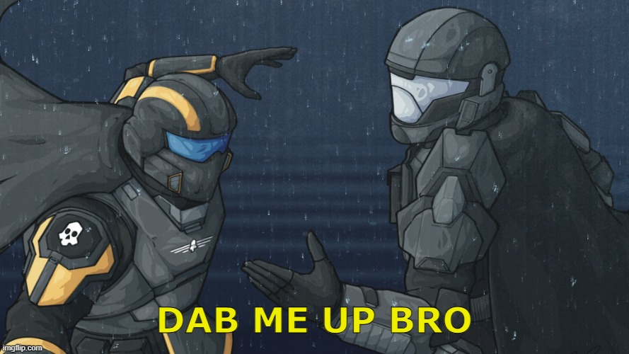 Dab me up | dab me up bro | image tagged in dab me up | made w/ Imgflip meme maker