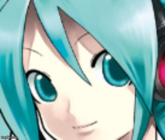 image tagged in hatsune miku face | made w/ Imgflip meme maker