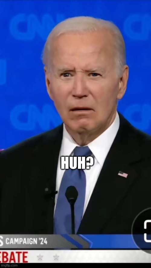 Joe Biden Confused Template | Huh? | image tagged in joe biden confused template | made w/ Imgflip meme maker
