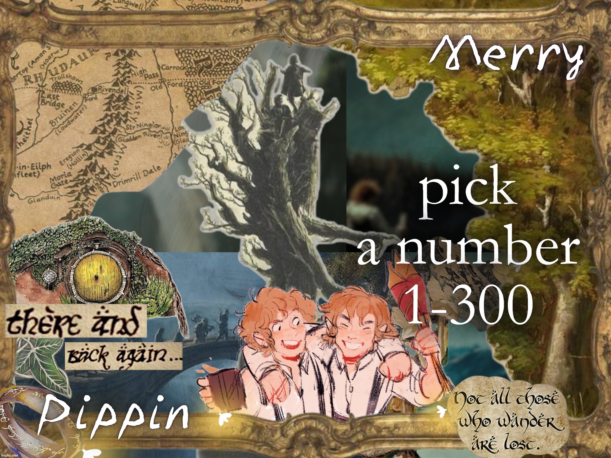 Merry and Pippin shared temp | pick a number 1-300 | image tagged in merry and pippin shared temp | made w/ Imgflip meme maker
