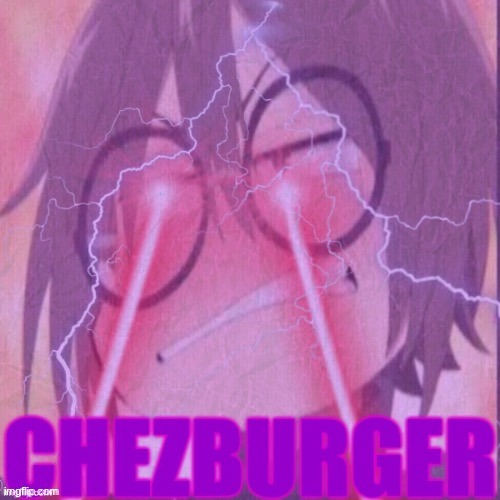 Chezburger | image tagged in chezburger | made w/ Imgflip meme maker