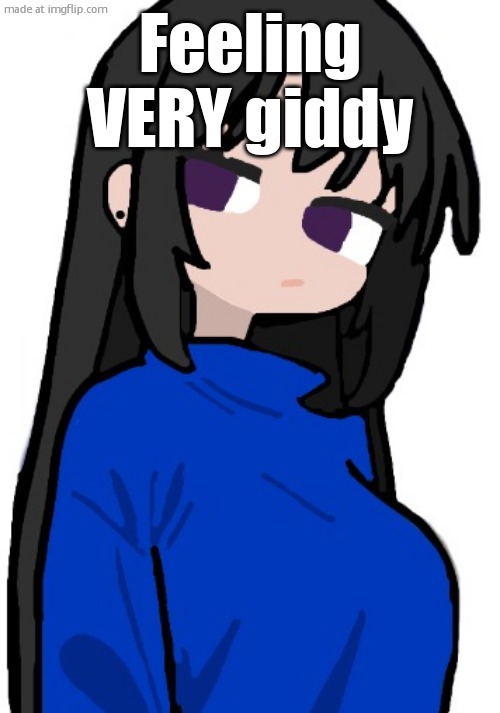 nonchalant look | Feeling VERY giddy | image tagged in nonchalant look | made w/ Imgflip meme maker