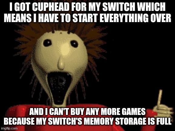 No title | I got Cuphead for my Switch which means I have to start everything over; And I can't buy any more games because my Switch's Memory Storage is full | image tagged in joseph thumbs up,cuphead,nintendo switch | made w/ Imgflip meme maker