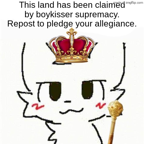 This land has been claimed by boykisser. | image tagged in this land has been claimed by boykisser | made w/ Imgflip meme maker