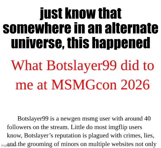 just know that somewhere in an alternate universe, this happened | made w/ Imgflip meme maker