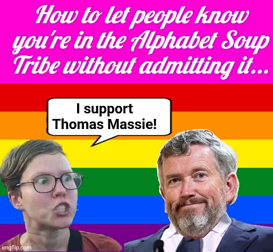 What you know about Massie supporters without them saying it | How to let people know you're in the Alphabet Soup Tribe without admitting it... I support Thomas Massie! | image tagged in blank hot pink background,gay pride flag,it was time for thomas to leave | made w/ Imgflip meme maker