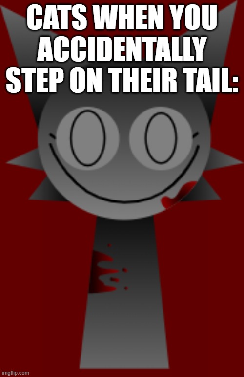 Me-ow! (Mild blood warning) | Cats when you accidentally step on their tail: | image tagged in wenda white but horror,cats,cat meme,funny,relatable,sprunki | made w/ Imgflip meme maker