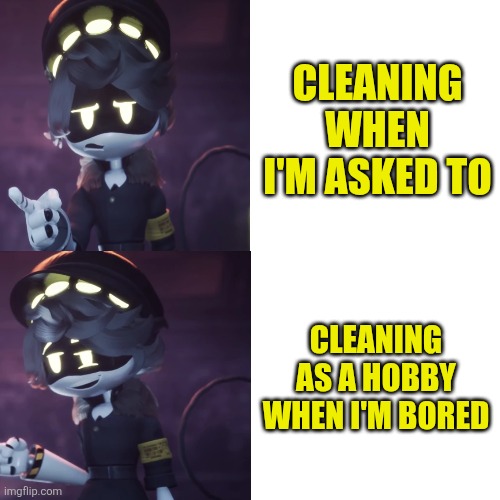 It's basically the same thing, why is one more enjoyable | Cleaning when I'm asked to; Cleaning as a hobby when I'm bored | image tagged in serial designation n drake meme | made w/ Imgflip meme maker
